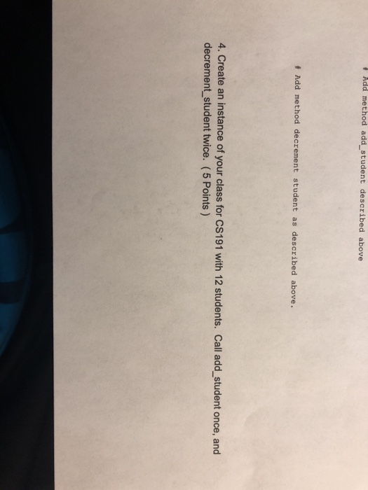 l Add method add student described above t Add method decrement student as described above. 4. Create an instance of your cla