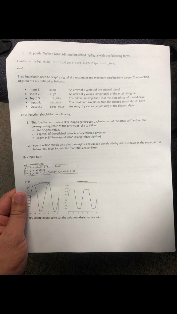 3. (30 points) Write a MATLAB function called dipSignal with the following form function [sigy_clipl - clipsignal (sigx, sigt