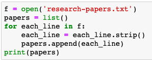 f -open( research-papers.txt) paperslist() for each line in f: each_lineeach_line.strip() papers.append (each_line) print(p