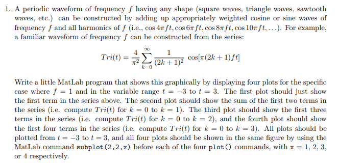 1. A periodic waveform of frequency f having any shape (square waves, triangle waves, sawtooth waves, etc.) can be constructe