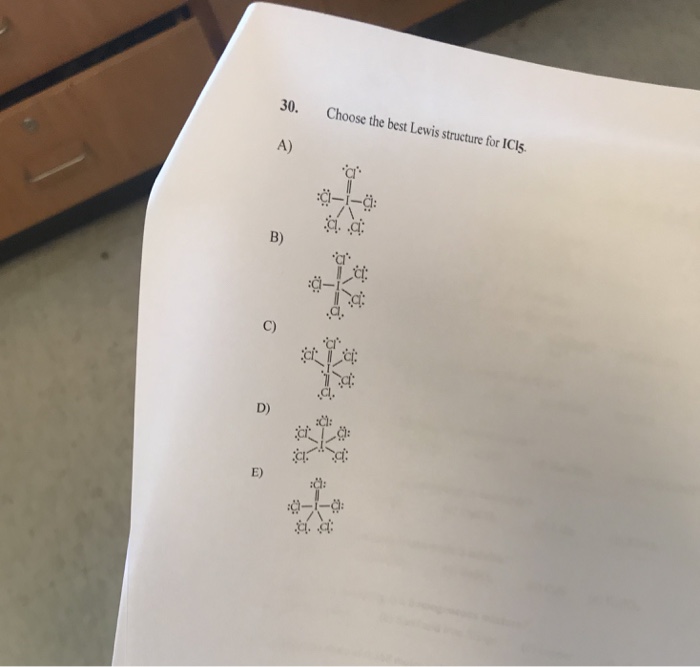 30 Choose The Best Lewis Structure For Icl5 A B C Chegg 