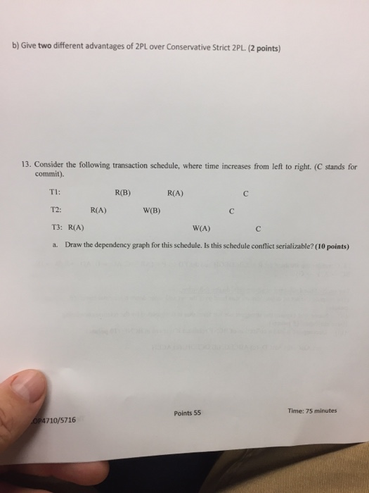 b) Give two different advantages of 2PL over Conservative Strict 2PL. (2 points) 13. Consider the following transaction sched