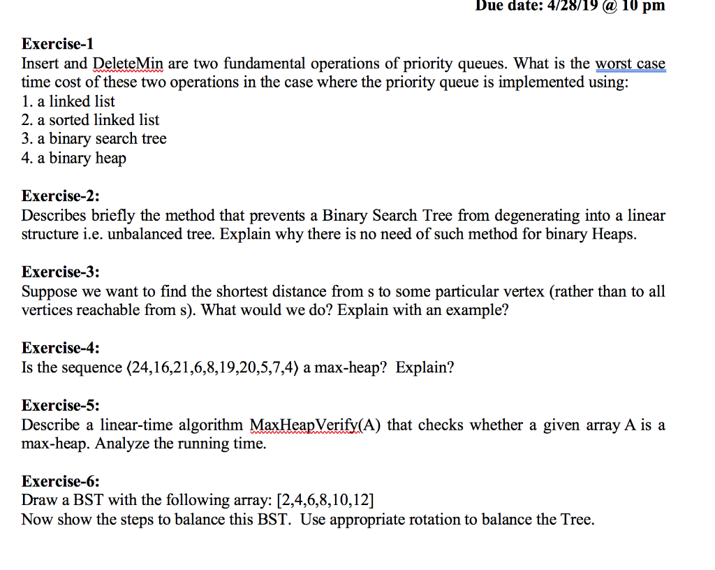 Due date: 4/28/19 (a 10 pm Exercise-1 Insert and DeleteMin are two fundamental operations of priority queues. What is the wor