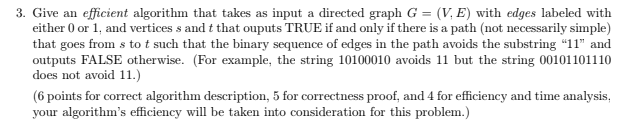 3. Give an efficient algorithm that takes as input a directed graph G (V, E) with edges labeled with either 0 or 1, and verti