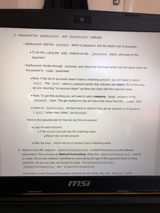 2. Implement the AddAccount , and GetAccount methods: AddAccount: Add the account which is passed in, into the Banks list of