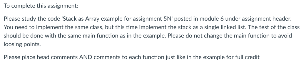 To complete this assignment: Please study the code Stack as Array example for assignment 5N posted in module 6 under assignm