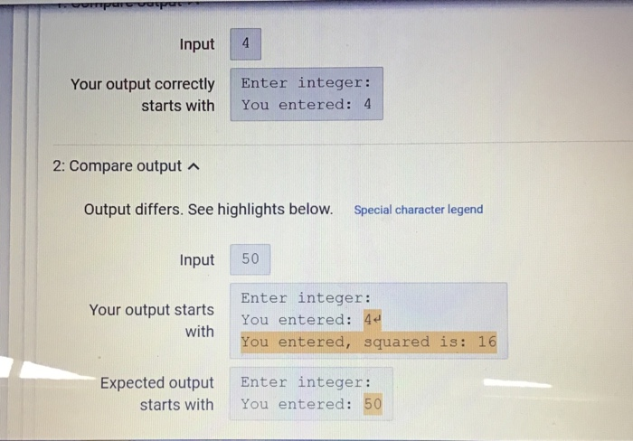 Input 4 Your output correctly Enter integer: starts with You entered: 4 2: Compare output Output differs. See highlights belo