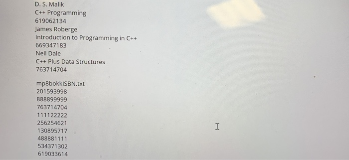 D. S. Malik C++ Programming 619062134 James Roberge Introduction to Programming in C++ 669347183 Nell Dale C++ Plus Data Stru