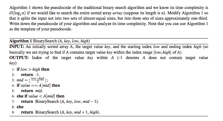 Algorithm 1 shows the pseudocode of the traditional binary search algorithm and we know its time complexity is O(log2n) if we