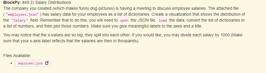 BlockPy: #492) Salary Distributions The company you created (which makes funny dog pictures) is having a meeting to discuss e