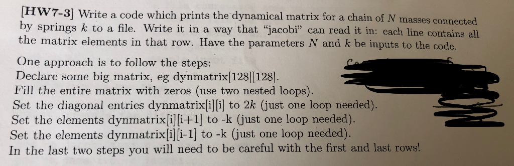 IW7-3] Write a code which prints the dynamical matrix for a chain of N masses co by springs k to a file. Write it in a way th
