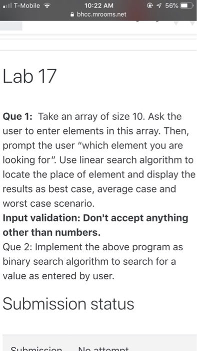 11 T-Mobile 56% 10:22 AM e bhcc.mrooms.net - Lab 17 Que 1: Take an array of size 10. Ask the user to enter elements in this