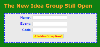 The New Idea Group Still Open Name: Event: Code Join Idea Group Now!