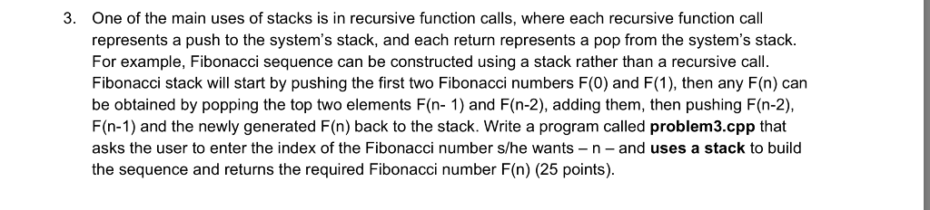 3. One of the main uses of stacks is in recursive function calls, where each recursive function call represents a push to the