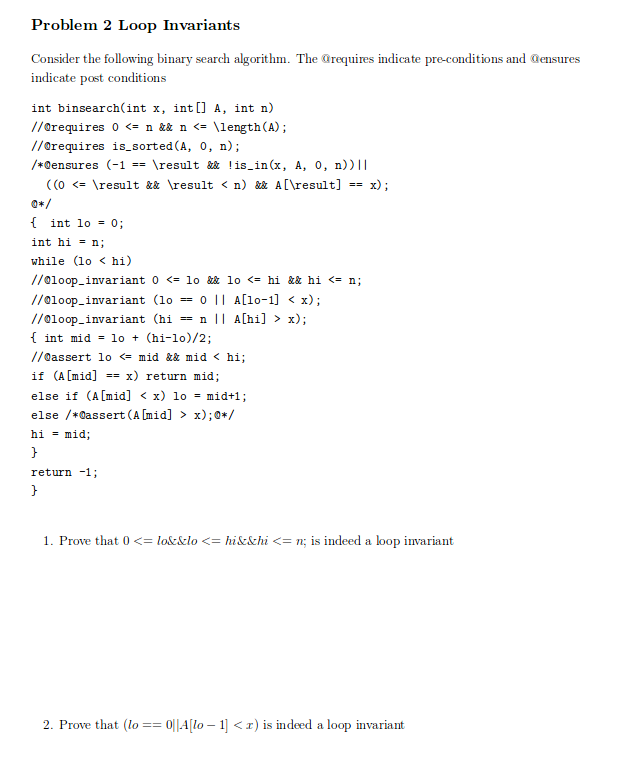 Problem 2 Loop Invariants Consider the following binary search algorithm. The Qrequires indicate pre-conditions and Qensures