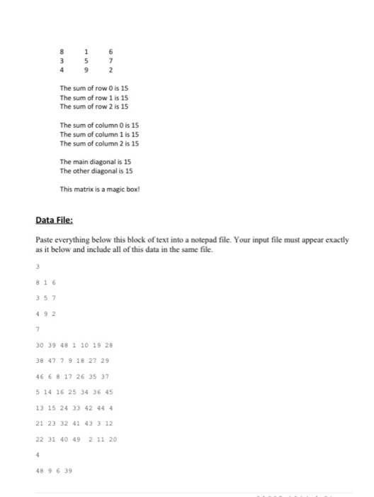 The sum of row 0 is 15 The sum of row 1 is 15 The sum of row 2 is 15 The sum of column 0 is 15 The sum of column 1 is 15 The