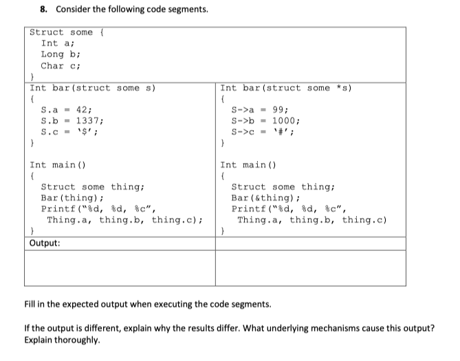 8. Consider the following code segments. Struct some Int ai Long b; Char c Int bar (struct some s Int bar (struct some s) S->
