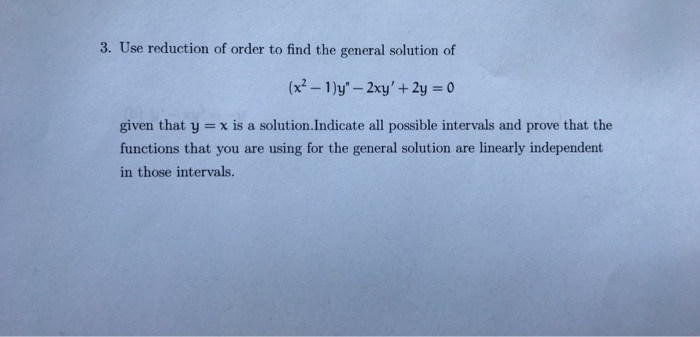 Solved Use Reduction Of Order To Find The General Solution Chegg Com