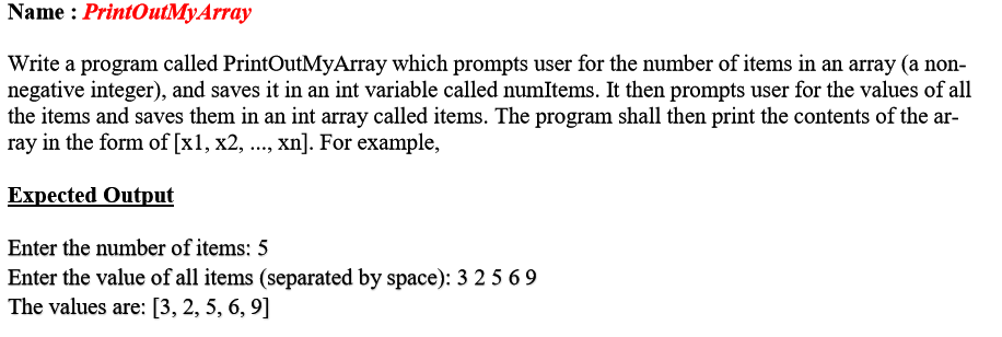 Name: PrintOutMyArray Write a program called PrintOutMyArray which prompts user for the number of items in an array (a non- n