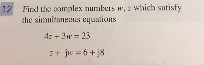 Solved Find The Complex Numbers W Z Which Satisfy The Si Chegg Com