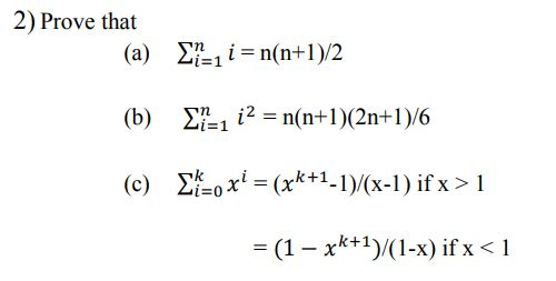 2) Prove that (a) Σί-11-n(n+ 1 )/2 (b) Σί-112-n(n+ 1)(2n+1)/6 if x> (1-Xk+1)/(1-x) İfx < !