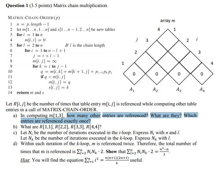 Question 1 (3.5 points) Matrix chain multiplication. MATRIX-CHAIN-ORDER (p) array m I n-p.length1 2 let.n.1..n] ands.n- 1,2..