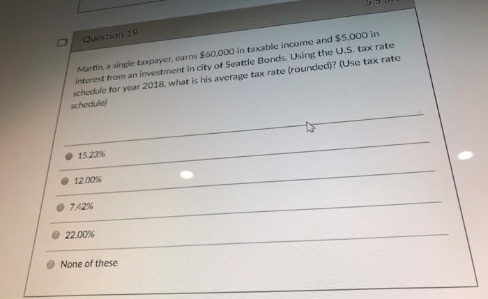 Seattle Tax Rate >> Solved D Question 19 60 000 In Taxable Income And 5 000 Seattle Tax Rate >> Solved D Question 19 60 000 In Taxable Income And 5 000