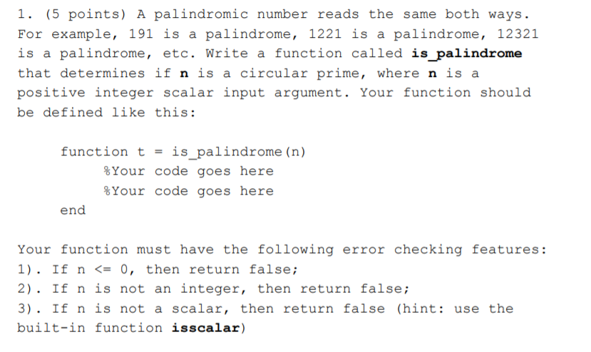 1. (5 points) A palindromic number reads the same both ways For example, 191 is a palindrome, 1221 is a palindrome, 12321 is