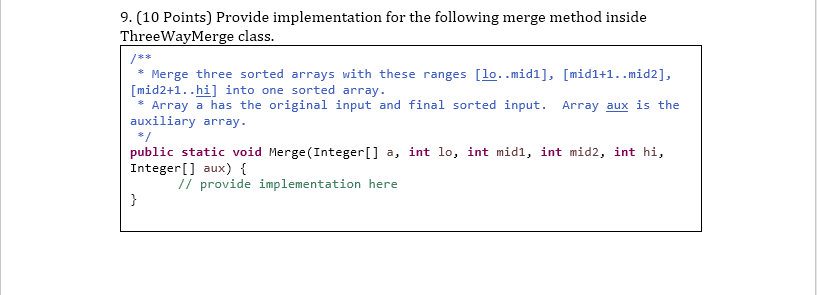 9. (10 Points) Provide implementation for the following merge method inside ThreeWavMerge class Merge three sorted arrays wit