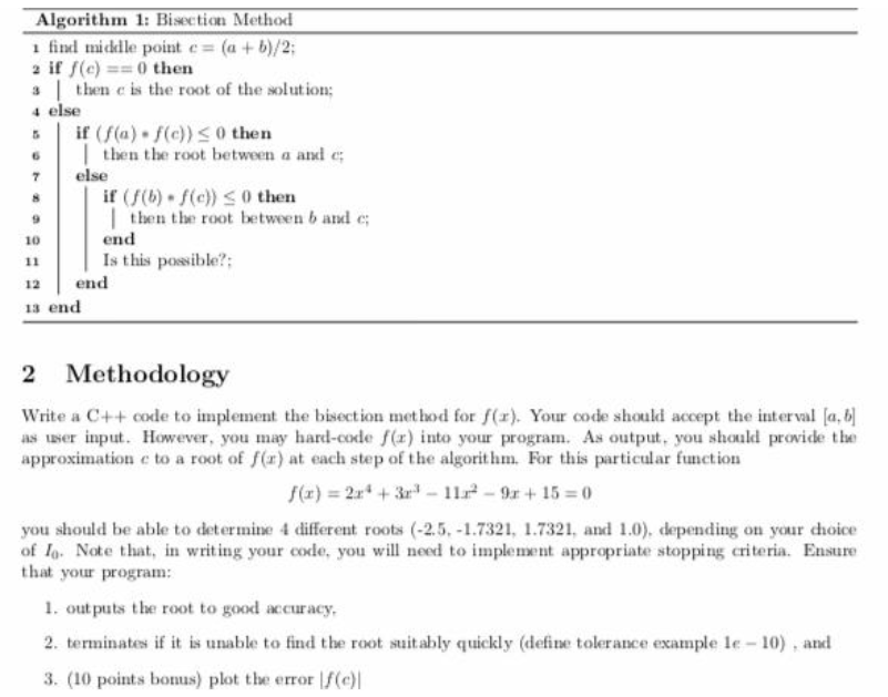 Algorithm 1: Bisection Method find middle point (a +b)/2 if f(c)0 then he e is the root of the solution: 4 else sif (f(a) f(c