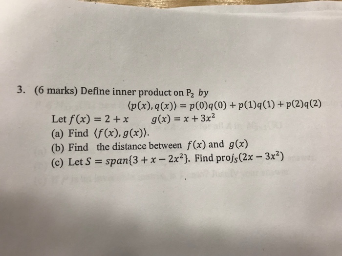 Solved 3 6 Marks Define Inner Product On P2 By P X Qx Chegg Com