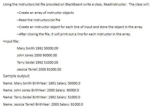 Using the instructors.txt file provided on BlackBoard write a class, Readlnstructor. The class will -Create an array of instr