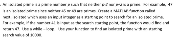 An isolated prime is a prime number p such that neither p-2 nor p+2 is a prime. For example, 47 is an isolated prime since ne