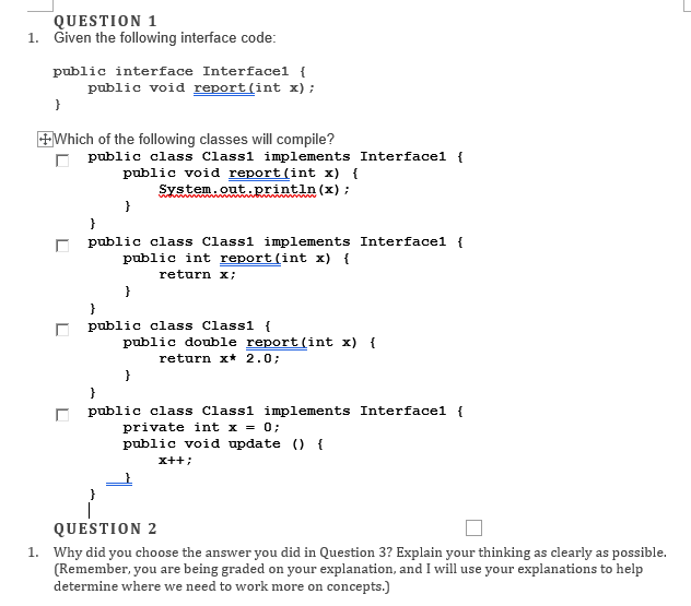 QUESTION 1 Given the following interface code 1. public interface Interfacel public void report (int x); EWhich of the follow