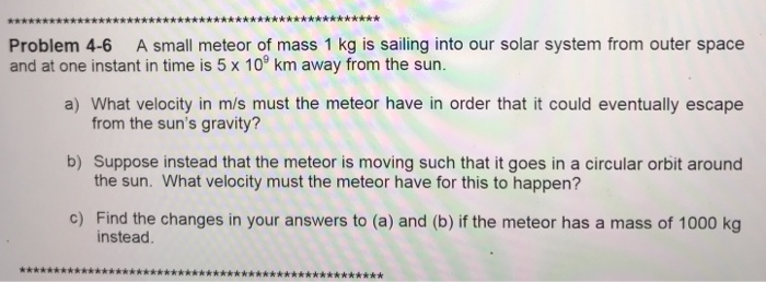 Solved Problem 4 6 A Small Meteor Of Mass 1 Kg Is Sailing