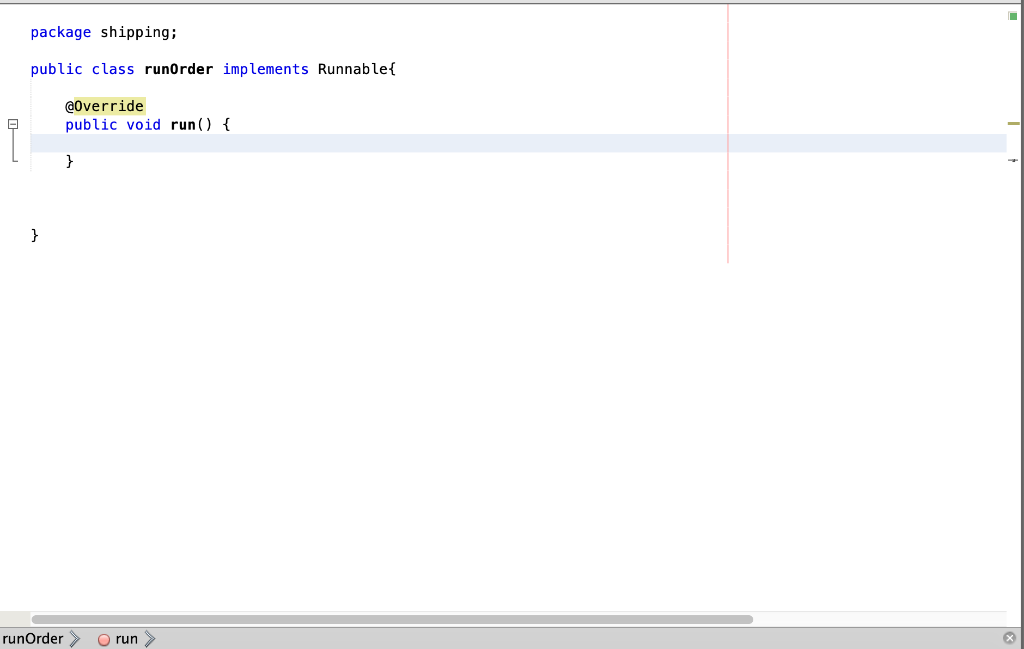 package shipping public class runOrder implements Runnablet @override public void run) runOrderrun
