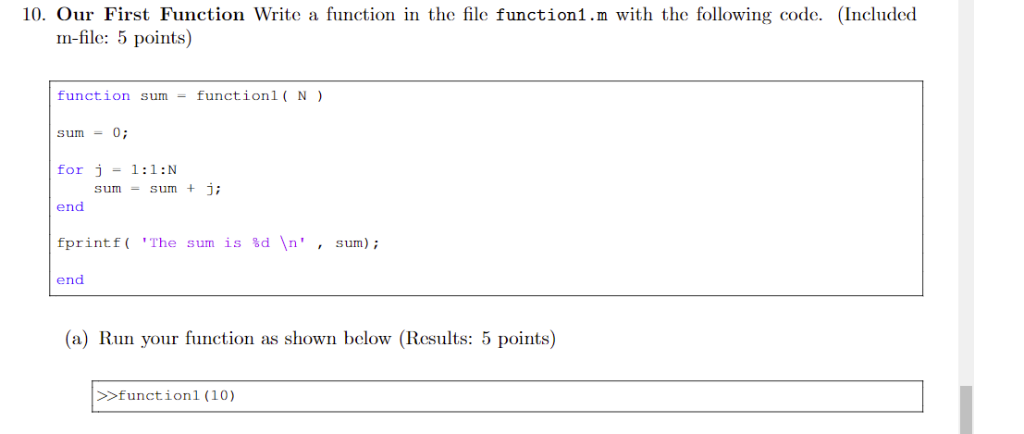 10. Our First Function Write a function in the file function1.m with the following code. (Include«d m-file: 5 points) functio