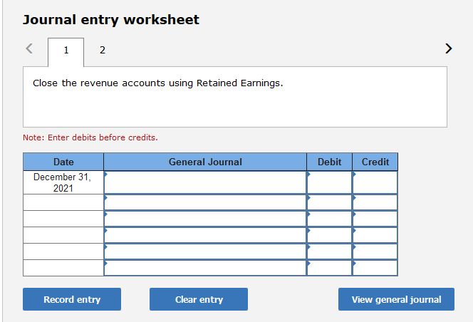 Journal entry worksheet 2 close the revenue accounts using retained earnings. note: enter debits before credits. date general