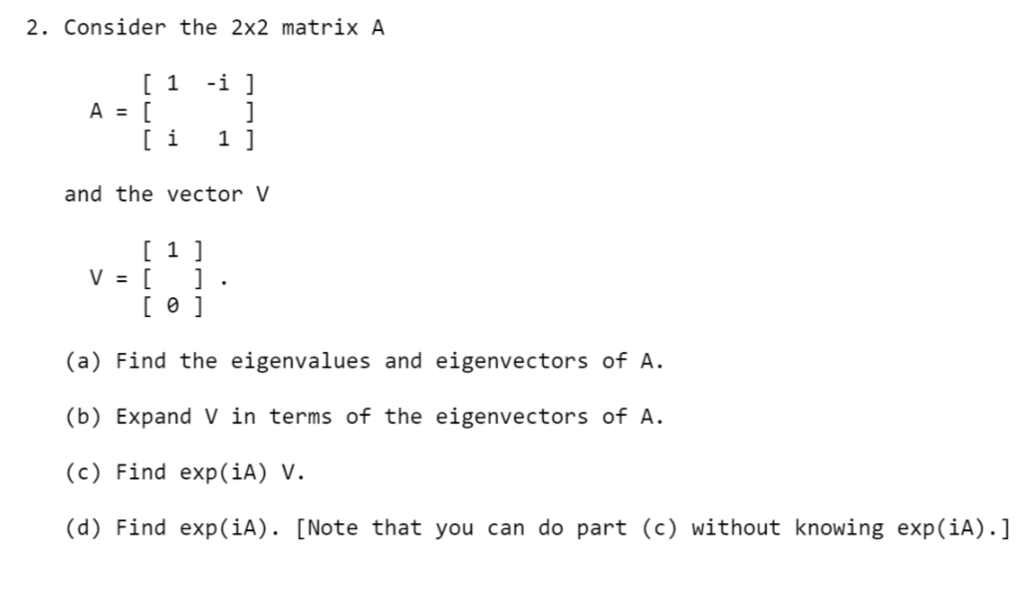 Solved 2. Consider The 2x2 Matrix A [ 1 i ] And The Vect