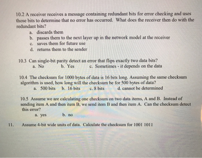 10.2 A receiver receives a message containing redundant bits for error checking and uses those bits to determine that no erro