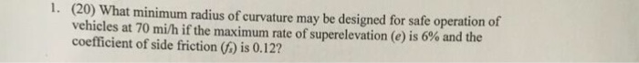 Solved What Minimum Radius Of Curvature May Be Designed F 