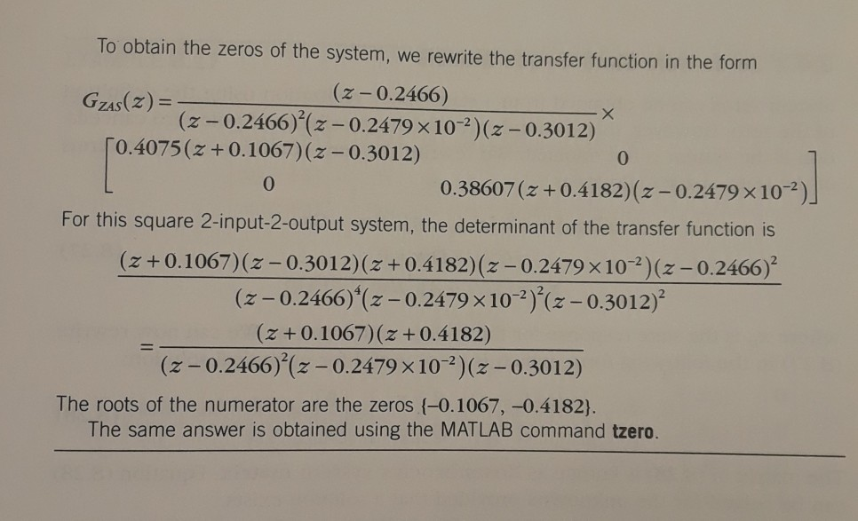 To obtain the zeros of the system, we rewrite the transfer function in the form (z- 0.2466) Gadz) = (zー0.2466)2(z-0.2479 × 10