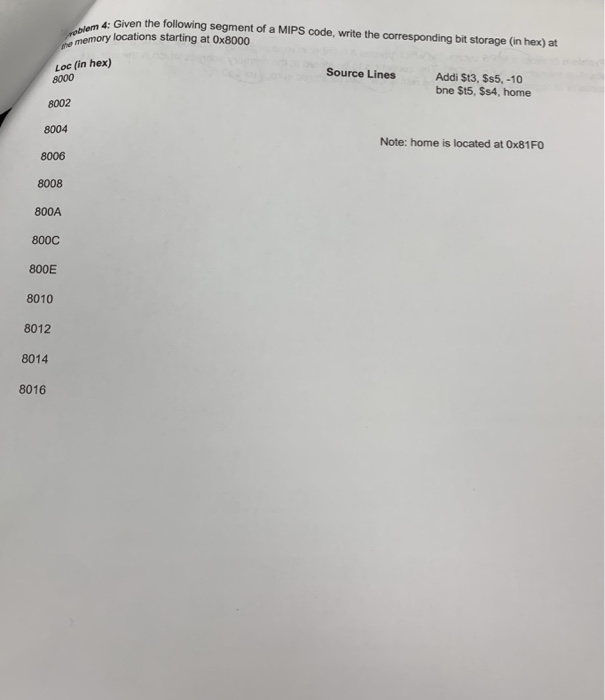 4: Given the following segment of a MIPS code, write the corresponding bit storage (in hex) at he memory locations starting a