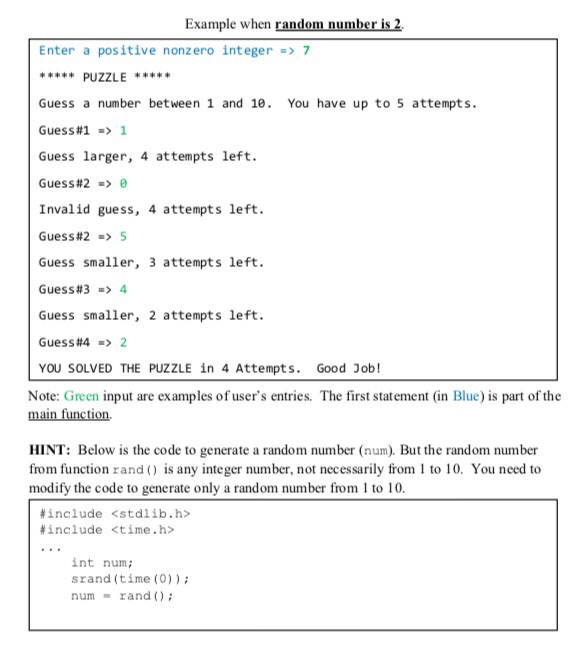 Example when random number is2. Enter a positive nonzero integer->7 PUZZLE Guess a number between 1 and 10. You have up to 5