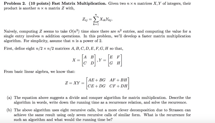 Solved Problem 2 10 Points Fast Matrix Multiplication Given Two N N Matrices X Y Integers Product Q