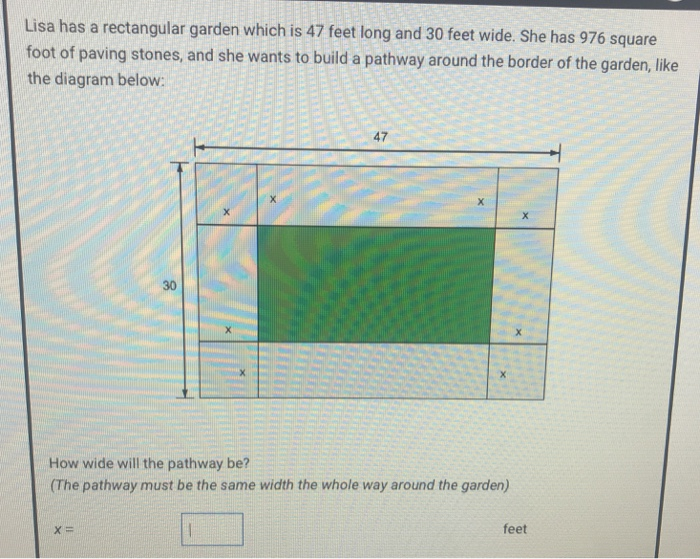 Solved Lisa Has A Rectangular Garden Which Is 47 Feet Lon Chegg Com