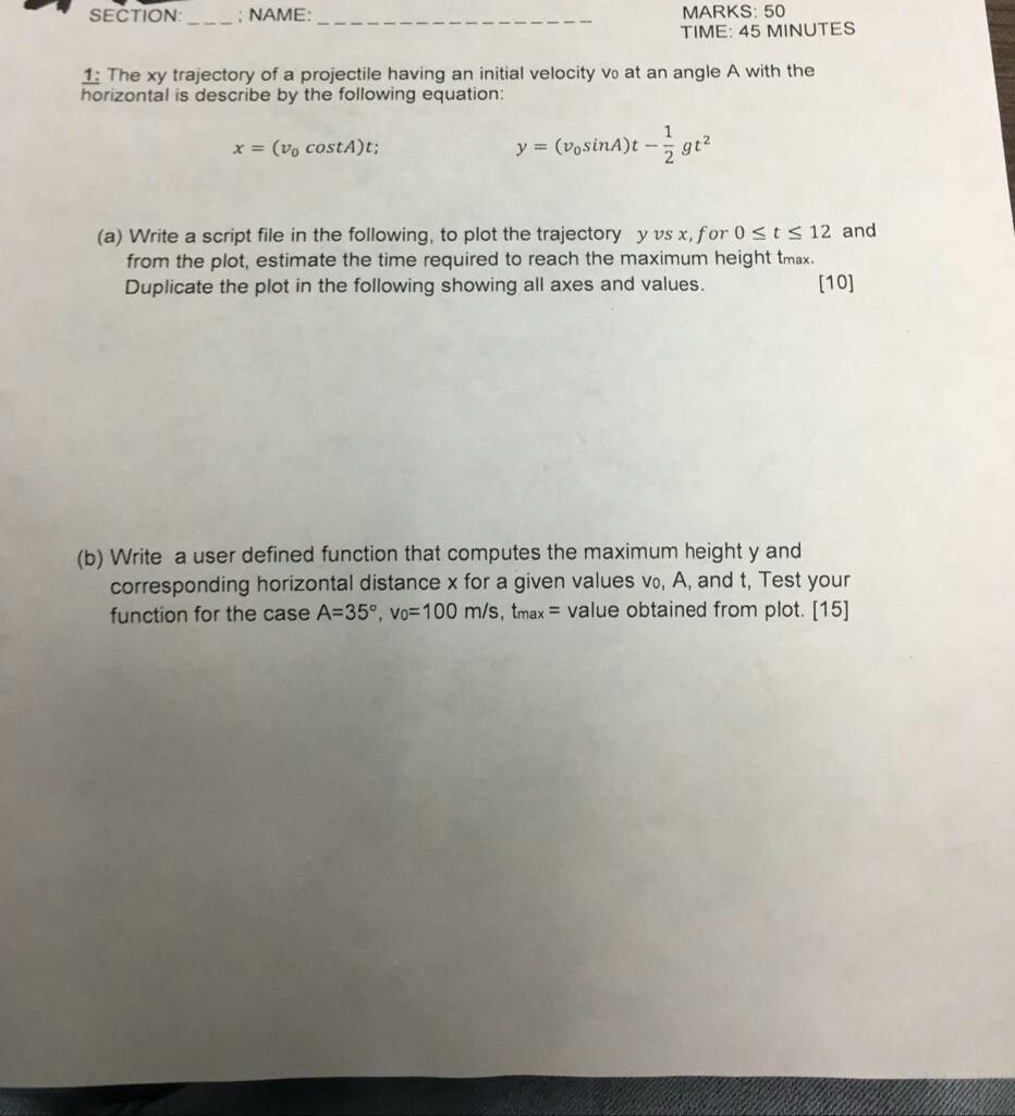 MARKS: 50 TIME: 45 MINUTES SECTION NAME: 1: The xy trajectory of a projectile having an initial velocity vo at an angle A wit