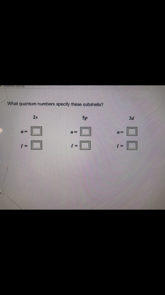 What Quantum Numbers Specify These Subshells 2s 5p Chegg 