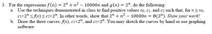 o the expressions f(n)2n2 10000n and g(n)-2, do the following a. Use the techniques demonstrated in class to find positive va