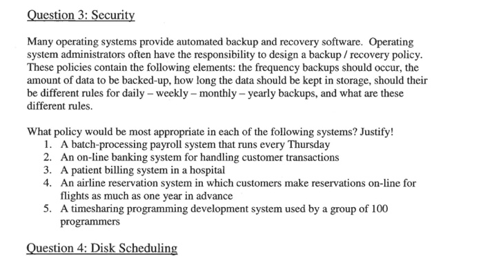 Question 3: Security Many operating systems provide automated backup and recovery software. Operating system administrators o